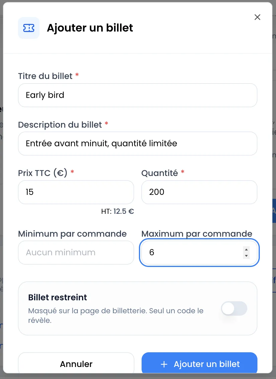 Fenêtre « Ajouter un billet » remplie : titre « Early bird », description « Entrée avant minuit, quantité limitée », prix TTC 15 avec l'aperçu « HT: 12.5 € » sous le champ, quantité 200, minimum par commande vide, maximum par commande 6, interrupteur « Billet restreint » désactivé