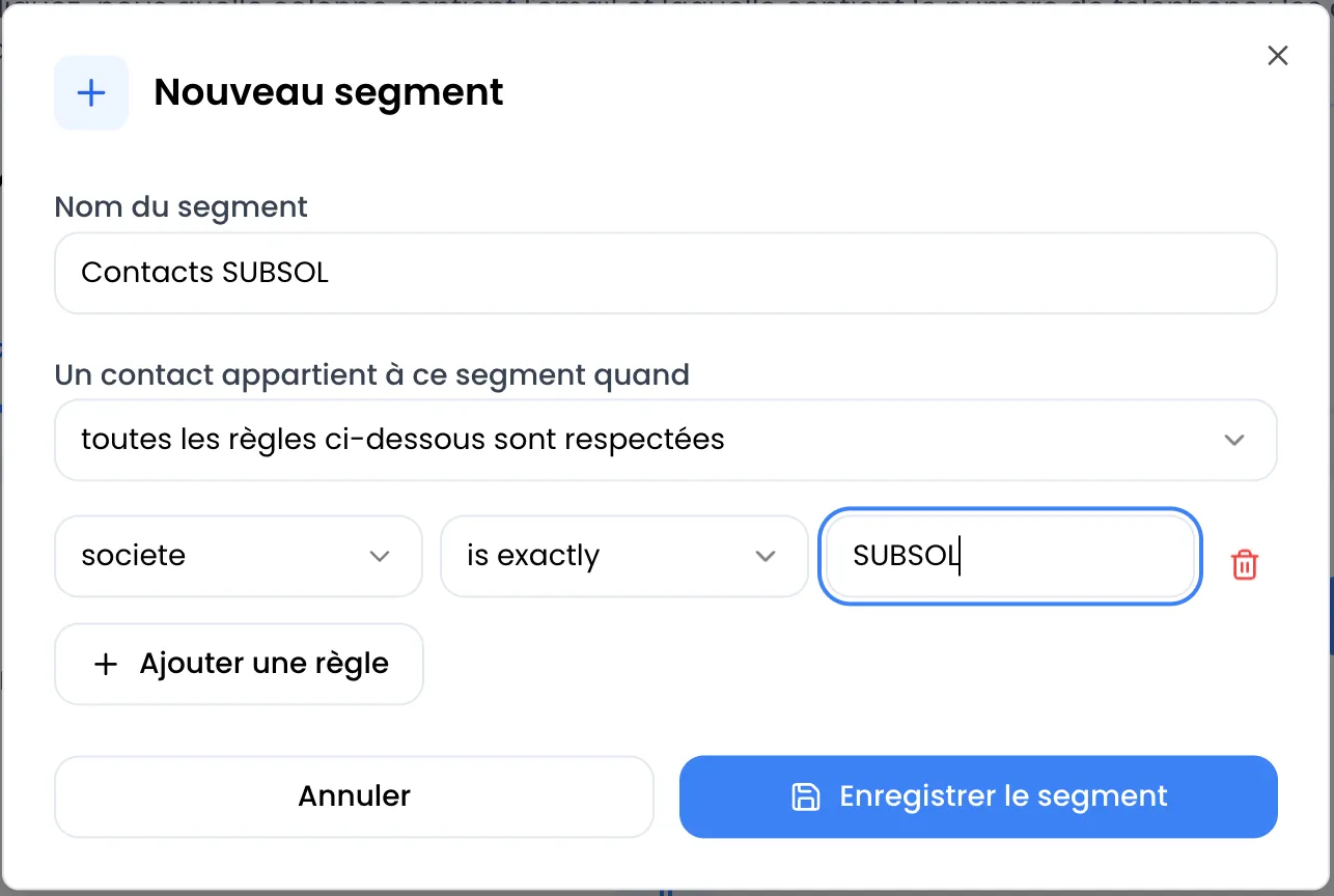 Fenêtre Nouveau segment avec le nom « Contacts SUBSOL », l'option toutes les règles ci-dessous sont respectées, une règle « societe » « is exactly » « SUBSOL », et les boutons Ajouter une règle, Annuler et Enregistrer le segment