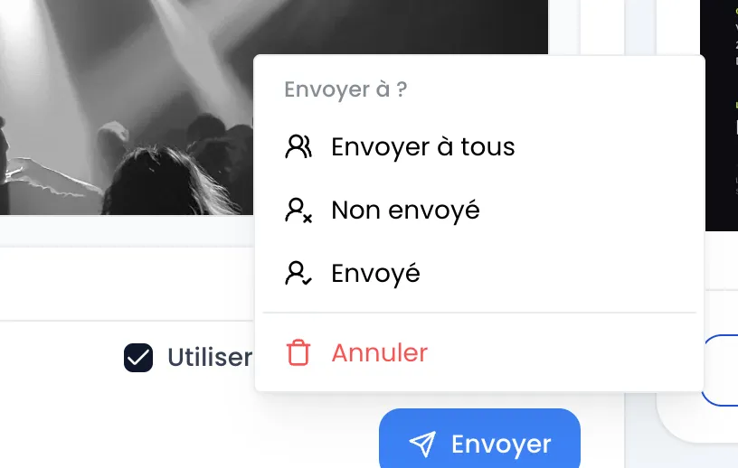 Menu ouvert au-dessus du bouton Envoyer, avec le titre « Envoyer à ? » et les choix Envoyer à tous, Non envoyé, Envoyé et Annuler en rouge