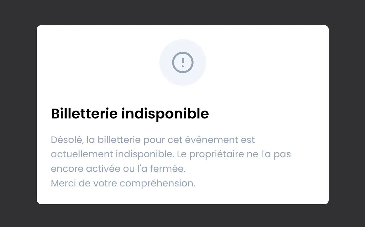 Page publique affichant « Billetterie indisponible » et le message expliquant que le propriétaire ne l'a pas encore activée ou l'a fermée